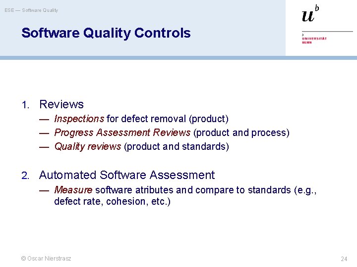 ESE — Software Quality Controls 1. Reviews — Inspections for defect removal (product) —