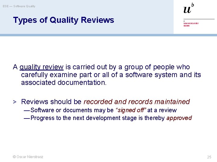 ESE — Software Quality Types of Quality Reviews A quality review is carried out