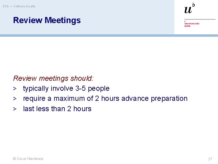 ESE — Software Quality Review Meetings Review meetings should: > typically involve 3 -5