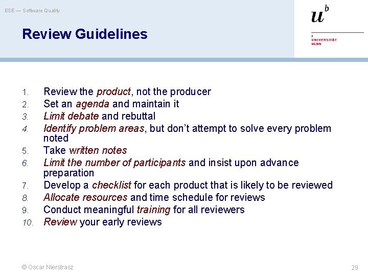 ESE — Software Quality Review Guidelines Review the product, not the producer Set an