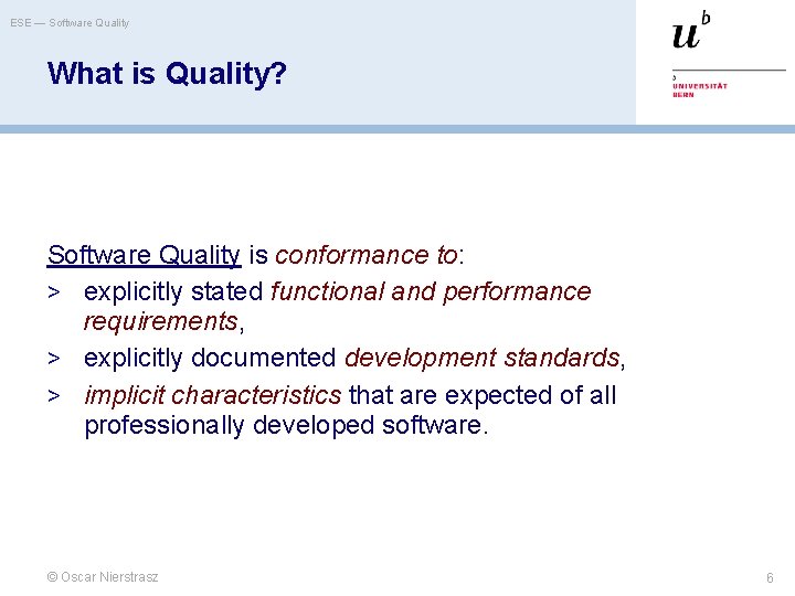 ESE — Software Quality What is Quality? Software Quality is conformance to: > explicitly