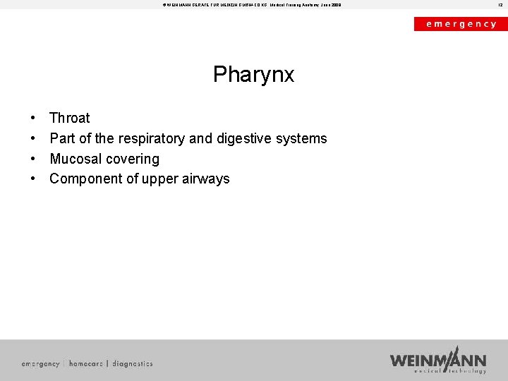 © WEINMANN GERÄTE FÜR MEDIZIN GMBH+CO. KG, Medical Training Anatomy, June 2008 Pharynx •