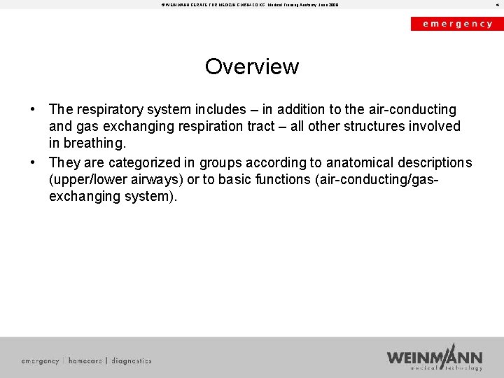 © WEINMANN GERÄTE FÜR MEDIZIN GMBH+CO. KG, Medical Training Anatomy, June 2008 Overview •