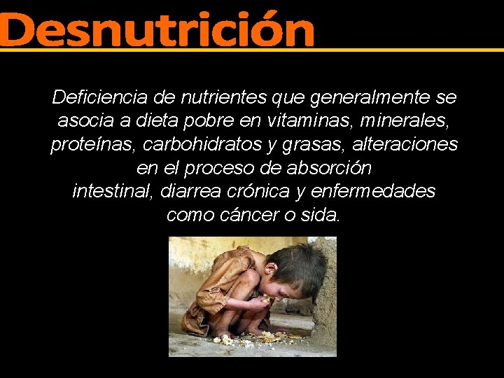 Deficiencia de nutrientes que generalmente se asocia a dieta pobre en vitaminas, minerales, proteínas,