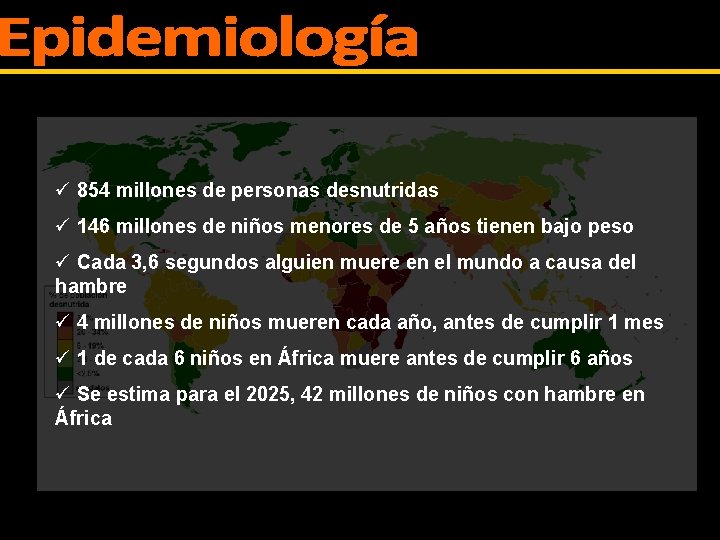 ü 854 millones de personas desnutridas ü 146 millones de niños menores de 5