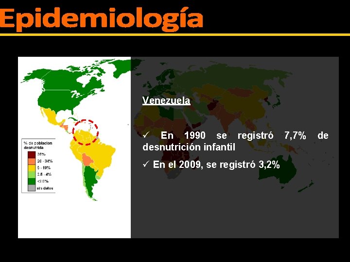 Venezuela ü En 1990 se registró 7, 7% de desnutrición infantil ü En el