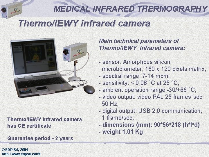 MEDICAL INFRARED THERMOGRAPHY Thermo/IEWY infrared camera Main technical parameters of Thermo/IEWY infrared camera: Thermo/IEWY