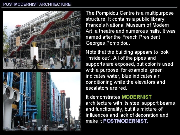 POSTMODERNIST ARCHITECTURE The Pompidou Centre is a multipurpose structure. It contains a public library,
