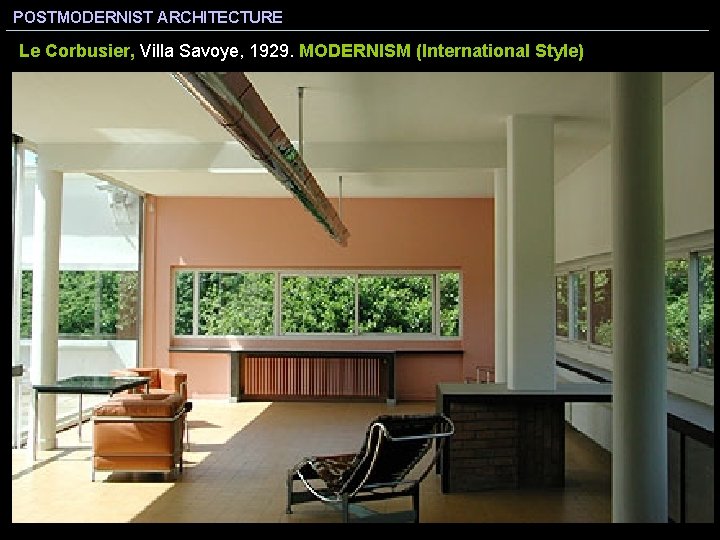 POSTMODERNIST ARCHITECTURE Le Corbusier, Villa Savoye, 1929. MODERNISM (International Style) 