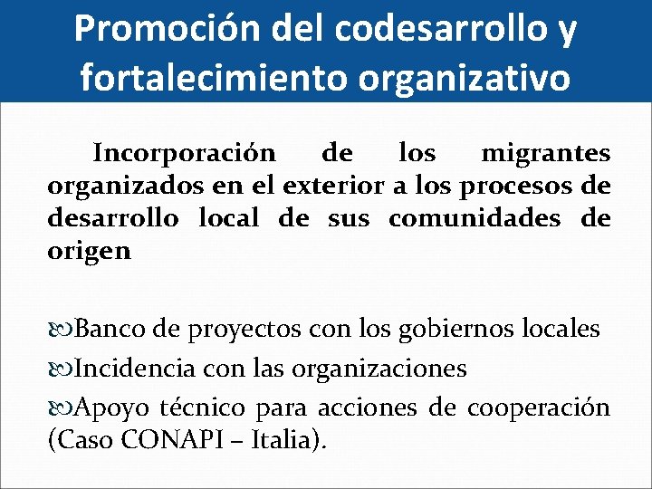 Promoción del codesarrollo y fortalecimiento organizativo Incorporación de los migrantes organizados en el exterior