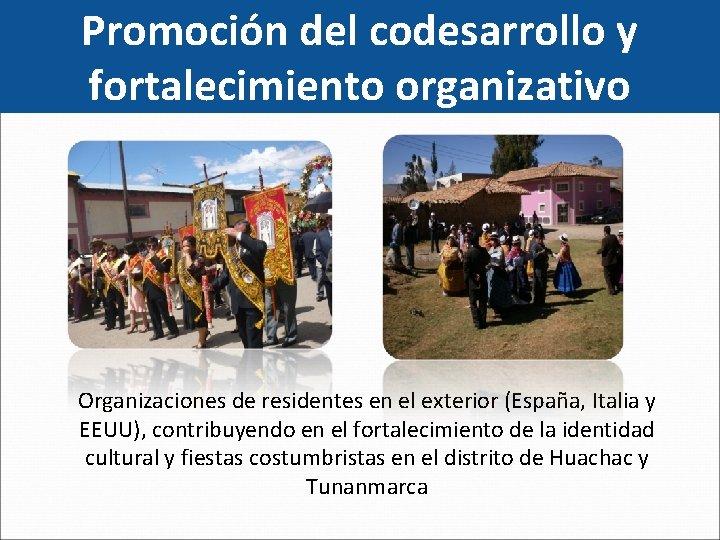 Promoción del codesarrollo y fortalecimiento organizativo Organizaciones de residentes en el exterior (España, Italia