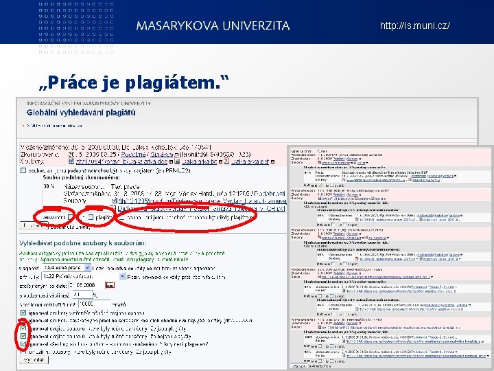http: //is. muni. cz/ „Práce je plagiátem. “ Informační systém Masarykovy univerzity 8 