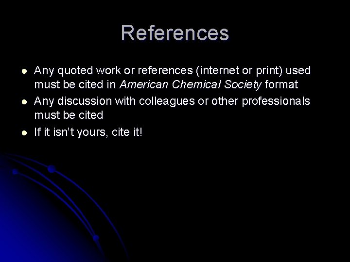 References l l l Any quoted work or references (internet or print) used must