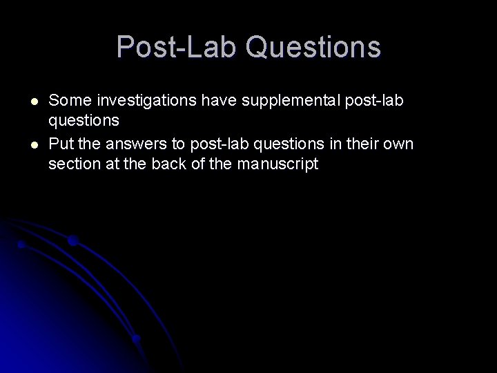 Post-Lab Questions l l Some investigations have supplemental post-lab questions Put the answers to