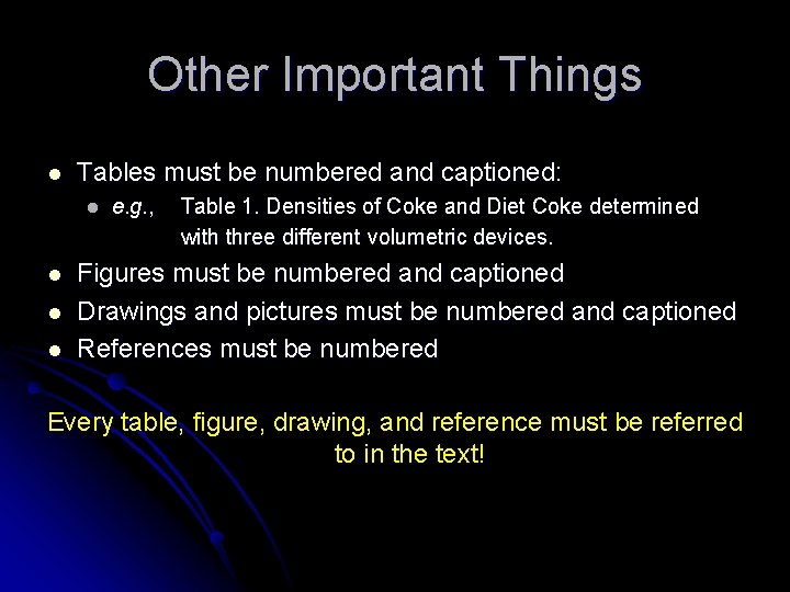 Other Important Things l Tables must be numbered and captioned: l l e. g.