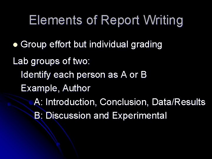 Elements of Report Writing l Group effort but individual grading Lab groups of two: