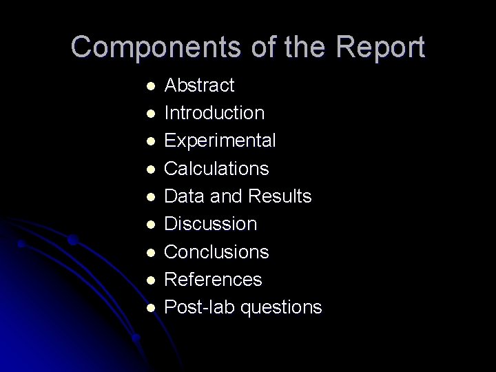 Components of the Report l l l l l Abstract Introduction Experimental Calculations Data