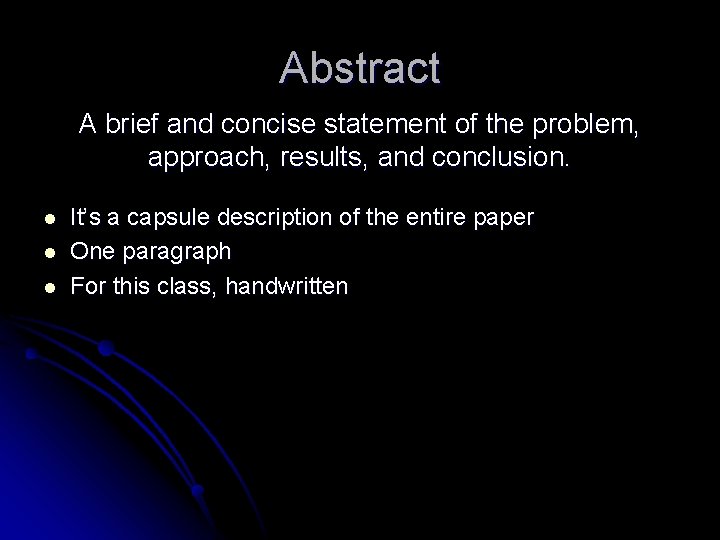 Abstract A brief and concise statement of the problem, approach, results, and conclusion. l