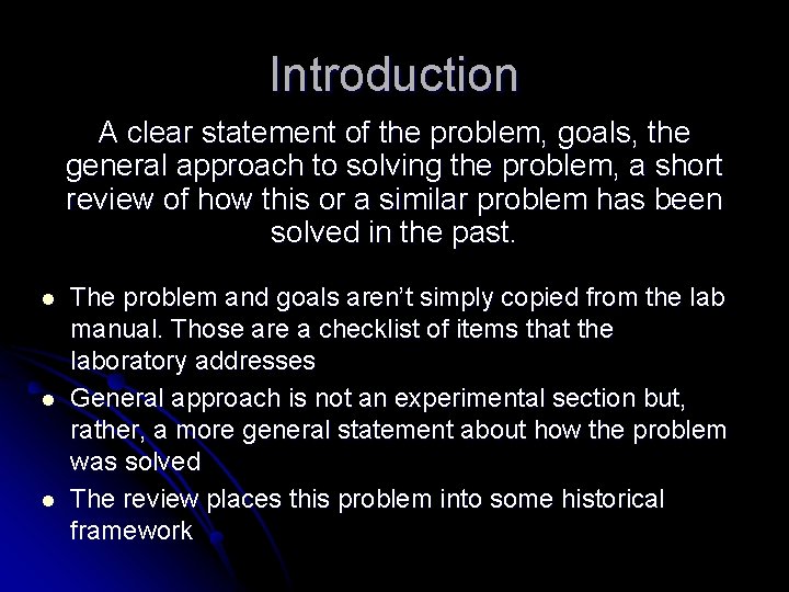 Introduction A clear statement of the problem, goals, the general approach to solving the
