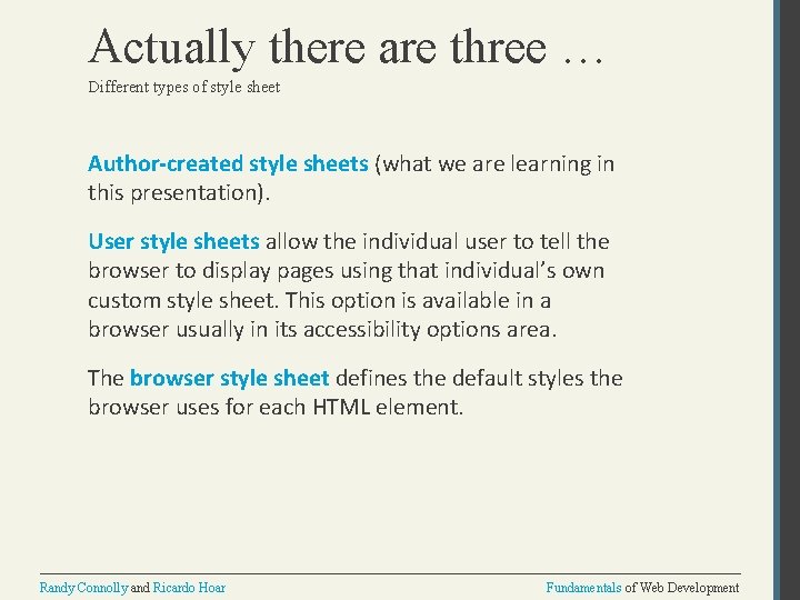 Actually there are three … Different types of style sheet Author-created style sheets (what