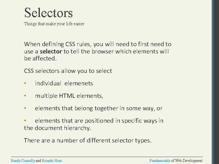 Selectors Things that make your life easier When defining CSS rules, you will need