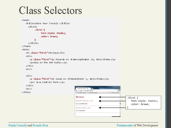 Class Selectors <head> <title>Share Your Travels </title> <style>. first { font-style: italic; color: brown;