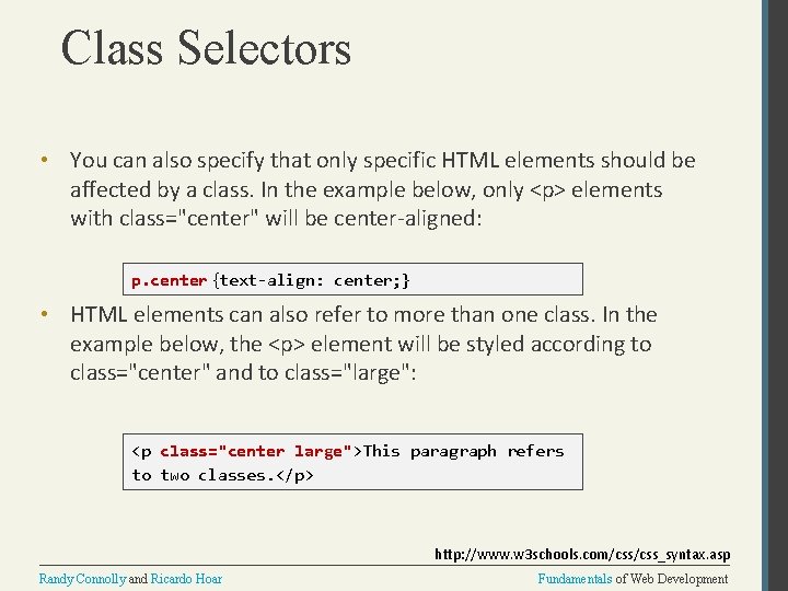 Class Selectors • You can also specify that only specific HTML elements should be
