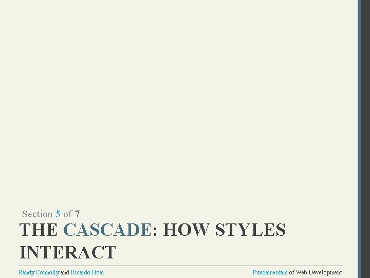 Section 5 of 7 THE CASCADE: HOW STYLES INTERACT Randy Connolly and Ricardo Hoar