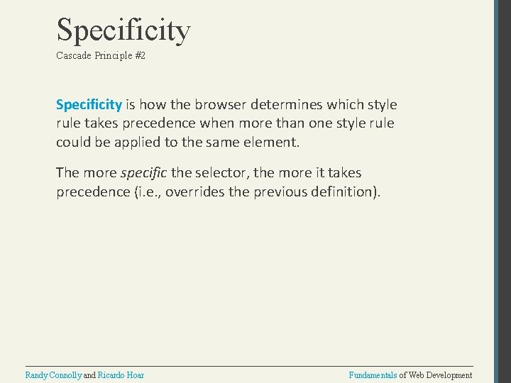Specificity Cascade Principle #2 Specificity is how the browser determines which style rule takes