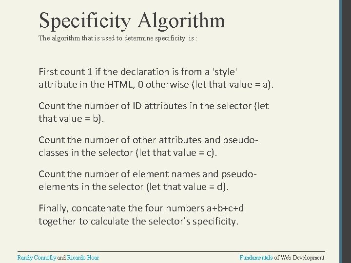 Specificity Algorithm The algorithm that is used to determine specificity is : First count