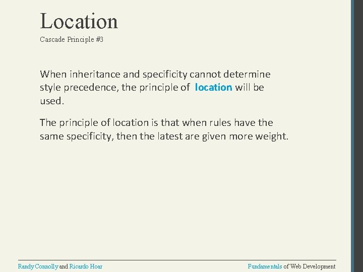 Location Cascade Principle #3 When inheritance and specificity cannot determine style precedence, the principle