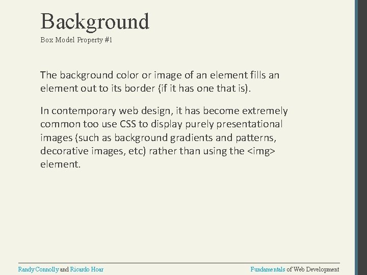 Background Box Model Property #1 The background color or image of an element fills