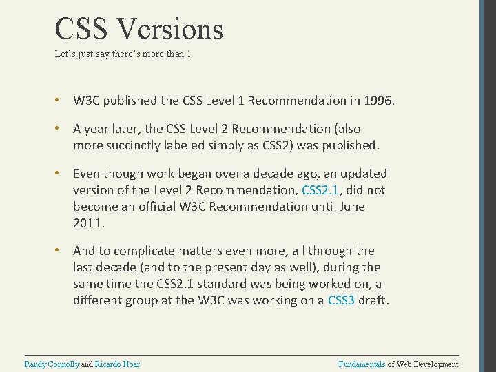 CSS Versions Let’s just say there’s more than 1 • W 3 C published