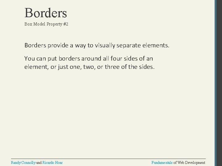 Borders Box Model Property #2 Borders provide a way to visually separate elements. You