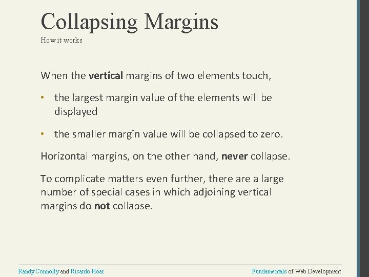 Collapsing Margins How it works When the vertical margins of two elements touch, •