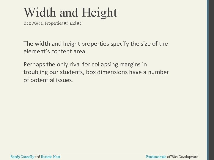 Width and Height Box Model Properties #5 and #6 The width and height properties