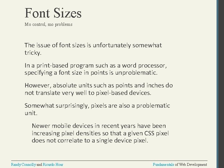Font Sizes Mo control, mo problems The issue of font sizes is unfortunately somewhat