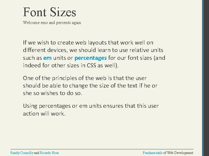 Font Sizes Welcome ems and percents again If we wish to create web layouts