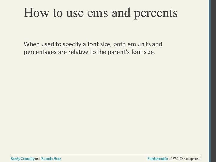 How to use ems and percents When used to specify a font size, both