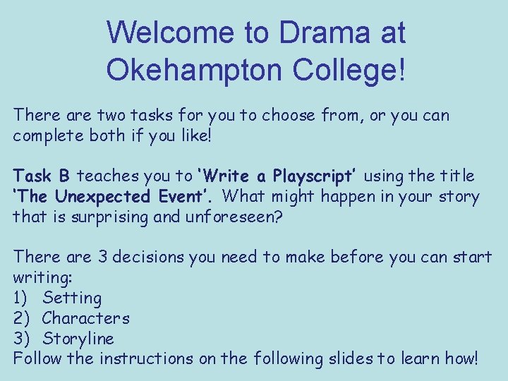 Welcome to Drama at Okehampton College! There are two tasks for you to choose