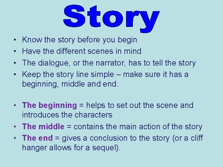  • • Know the story before you begin Have the different scenes in