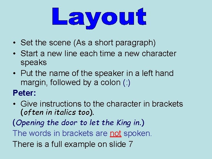  • Set the scene (As a short paragraph) • Start a new line