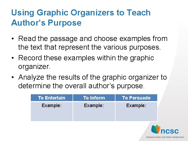 Using Graphic Organizers to Teach Author’s Purpose • Read the passage and choose examples