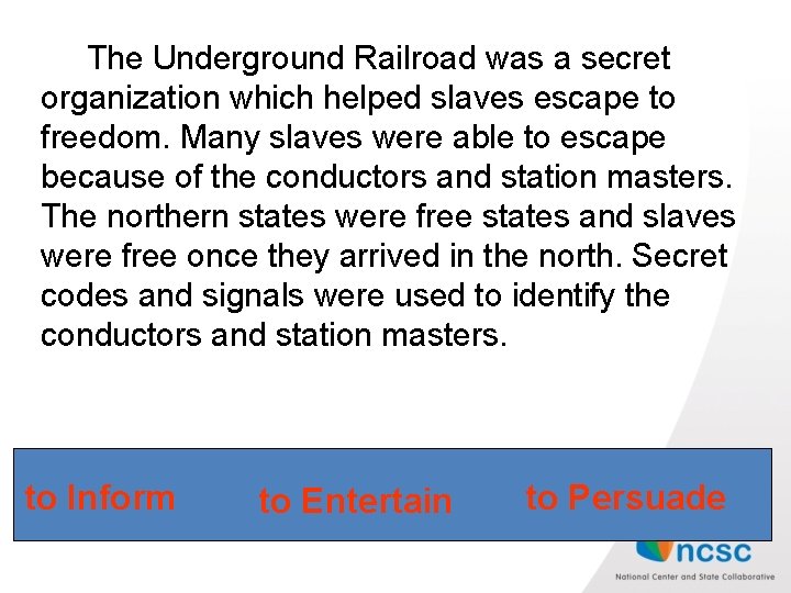  The Underground Railroad was a secret organization which helped slaves escape to freedom.