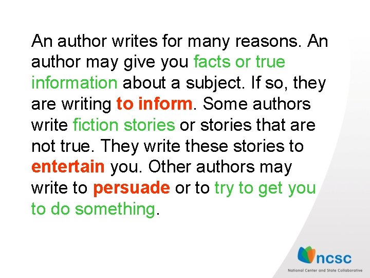 An author writes for many reasons. An author may give you facts or true