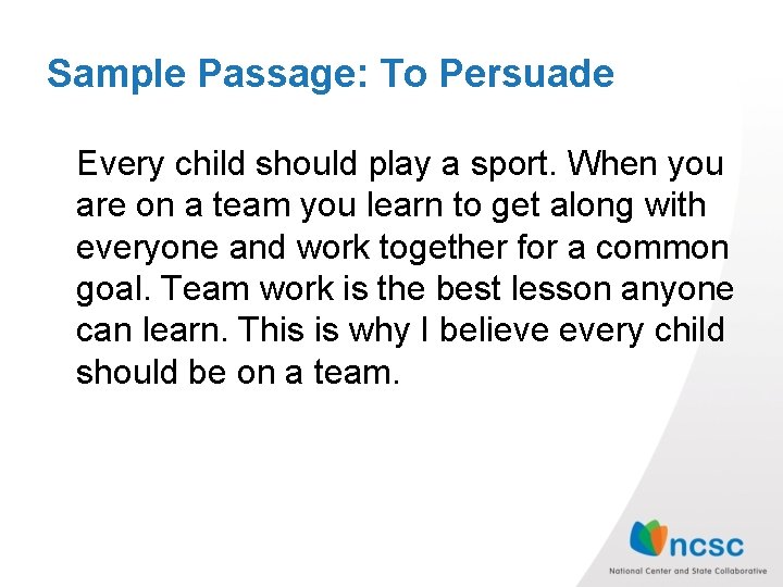 Sample Passage: To Persuade Every child should play a sport. When you are on