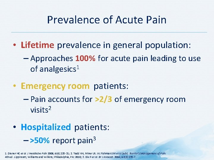 Prevalence of Acute Pain • Lifetime prevalence in general population: – Approaches 100% for
