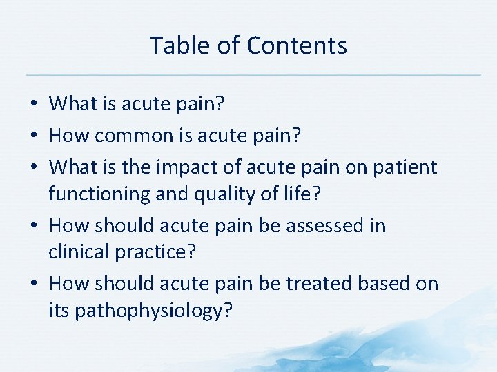 Table of Contents • What is acute pain? • How common is acute pain?