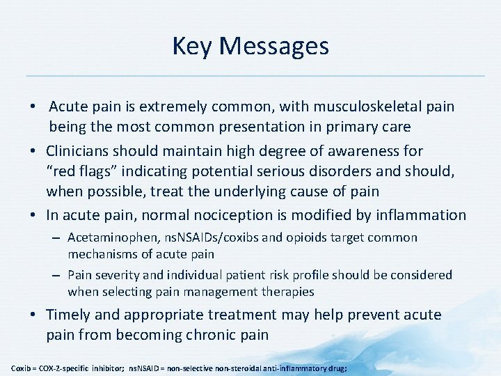 Key Messages • Acute pain is extremely common, with musculoskeletal pain being the most