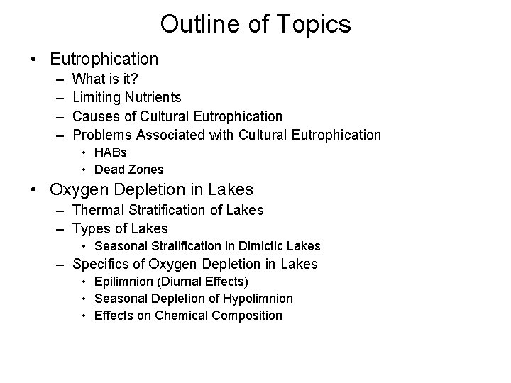 Outline of Topics • Eutrophication – – What is it? Limiting Nutrients Causes of